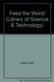 Feed the World (Library of Science & Technology)