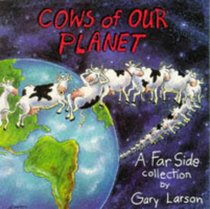 Cows of Our Planet (Far Side Collection, Bk 13)