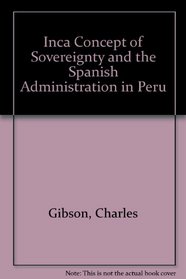 Inca Concept of Sovereignty and the Spanish Administration in Peru