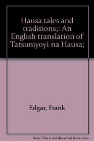 Hausa tales and traditions;: An English translation of Tatsuniyoyi na Hausa;