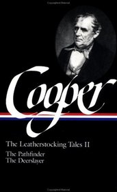 James Fenimore Cooper : The Leatherstocking Tales II: The Pathfinder, The Deerslayer (Library of America)