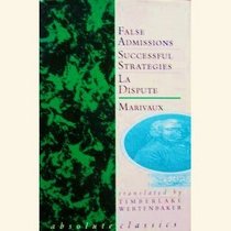 Three Plays by Marivaux: False Admissions/Successful Strategies/La Dispute (Absolute Classics Series)