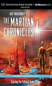 Ray Bradbury's The Martian Chronicles: A Radio Dramatization (Colonial Radio Theatre on the Air)