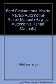 Ford Explorer & Mazda Navajo Automotive Repair Manual/All Ford Explorer and Mazda Navajo Models 1991 and 1992 (Hayne's Automotive Repair Manual)
