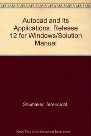 Autocad and Its Applications: Release 12 for Windows/Solution Manual