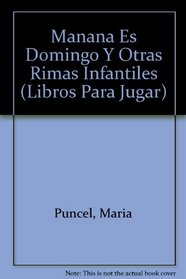 Manana Es Domingo Y Otras Rimas Infantiles (Libros Para Jugar)