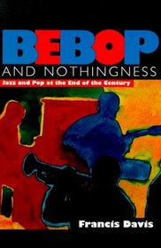 Bebop  Nothingness: Jazz  Bebop at the End of the Century