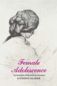 Female Adolescence : Psychoanalytic Reflections on Literature