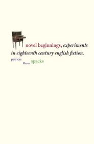 Novel Beginnings: Experiments in Eighteenth-Century English Fiction (Yale Guides to English Literature)