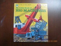 My Little Book of Big Machines (A Golden Tell-A-Tale Book)