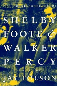 The Correspondence of Shelby Foote & Walker Percy