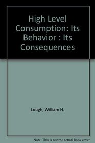 High Level Consumption: Its Behavior : Its Consequences (Getting and spending)