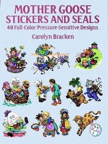 Mother Goose Stickers and Seals : 40 Full-Color Pressure-Sensitive Designs (Stickers)