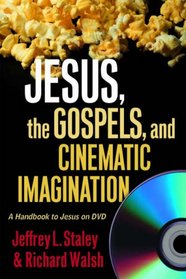 Jesus, the Gospels, and Cinematic Imagination: A Handbook to Jesus on DVD