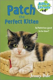 Patch the Perfect Kitten #6 (Kitten Friends)