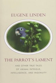 The Parrot's Lament: And Other True Tales of Animal Intrigue, Intelligence, and Ingenuity (G K Hall Large Print Book Series (Cloth))