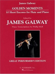 Golden Moments: 10 Short Encores for Flute and Piano : Great Performer's Edition