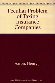 The Peculiar Problem of Taxing Life Insurance Companies (Studies of government finance)