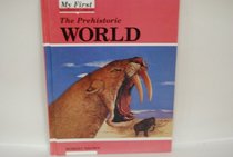 The Prehistoric World (My First Reference Library)