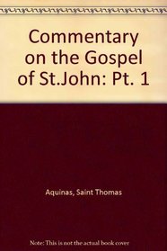 Commentary on the Gospel of St. John: Part One (Pt. 1)