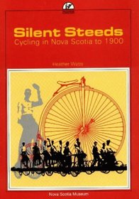 Silent Steeds: Cycling in Nova Scotia to 1900 (Social and Economic Studies,)