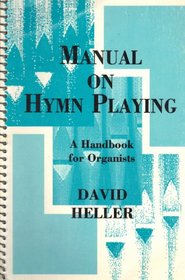 Manual on Hymn Playing: A Handbook for Organists