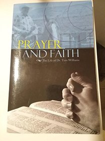 Prayer and Faith: The Life of Dr. Tom Williams