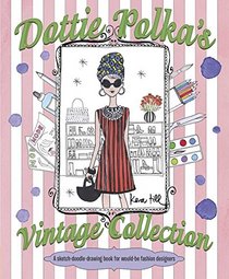 Dottie Polka's Vintage Collection: A Sketch-Doodle-Drawing Book for Would-be Fashion Designers