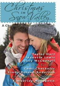 Christmas in Snow Valley: A Christmas Romance Anthology