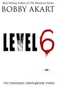 Pandemic: Level 6: A Post-Apocalyptic Medical Thriller Fiction Series (The Pandemic Series) (Volume 3)