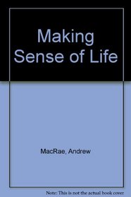 Making Sense of Life