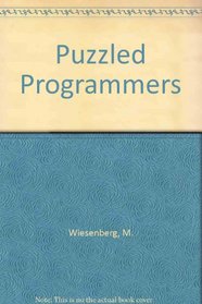 Puzzled Programmers: 15 Mind-Boggling Story Puzzles to Test Your Programming Prowess : Solutions in Basic, Pascal, and C