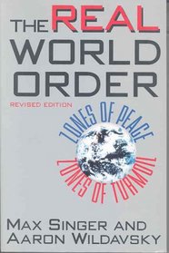 The Real World Order: Zones of Peace, Zones of Turmoil (Comparative Politics & the International Political Economy,)