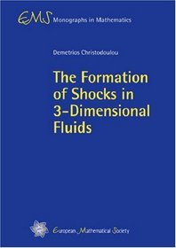 The Formation of Shocks in 3-Dimensional Fluids (EMS Monographs in Mathematics)