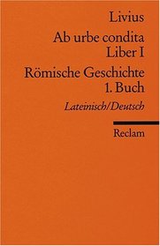 Ab urbe condita. Liber I / Rmische Geschichte. 1. Buch