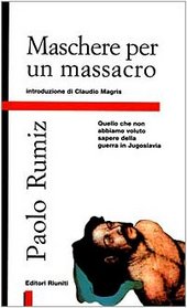 Maschere per un massacro: [quello che non abbiamo voluto sapere della guerra di Yugoslavia] (Primo piano) (Italian Edition)