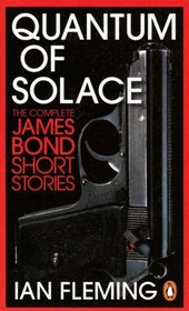 Quantum of Solace: The Complete James Bond Short Stories