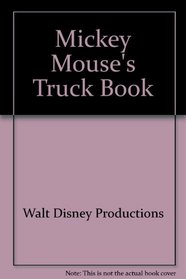 Mickey Mouse's Truck Book (Walt Disney's)