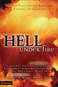 Hell Under Fire : Modern Scholarship Reinvents Eternal Punishment