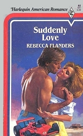 Suddenly Love (Harlequin American Romance, No 41)