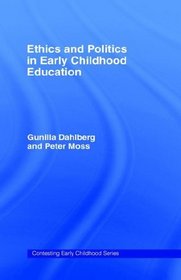 Ethics And Politics In Early Childhood Education (Contesting Early Childhood)