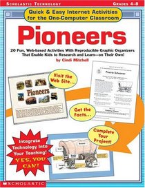 Quick & Easy Internet Activities For The One-Computer Classroom: Pioneers (Scholastic Technology, Grades 4-8)