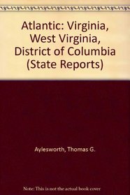 The Atlantic: District of Columbia, Virginia, West Virginia (State Reports)