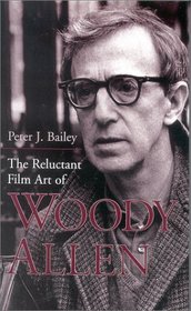 The Reluctant Film Art of Woody Allen