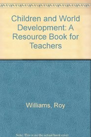 Children and World Development: A Resource Book for Teachers