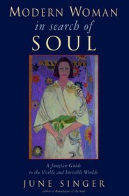 Modern Woman in Search of Soul: A Jungian Guide to the Visible and Invisible Worlds (Jung on the Hudson Books)
