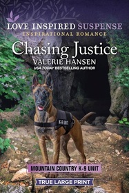 Chasing Justice (Mountain Country K-9 Unit, Bk 3) (Love Inspired Suspense, No 1107) (True Large Print)