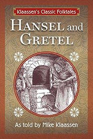 Hansel and Gretel: The Brothers Grimm Story Told as a Novella (Klaassen's Classic Folktales)