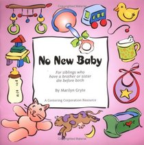 No New Baby: For Siblings Who Have a Brother or Sister Die Before Birth (NNC) (Nnc)