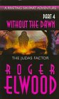 Without the Dawn: The Judas Factor (Without the Dawn, Part 4)